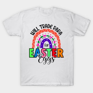 Will Trade Papa For Easter Eggs - Rainbow -  Easter Day T-Shirt